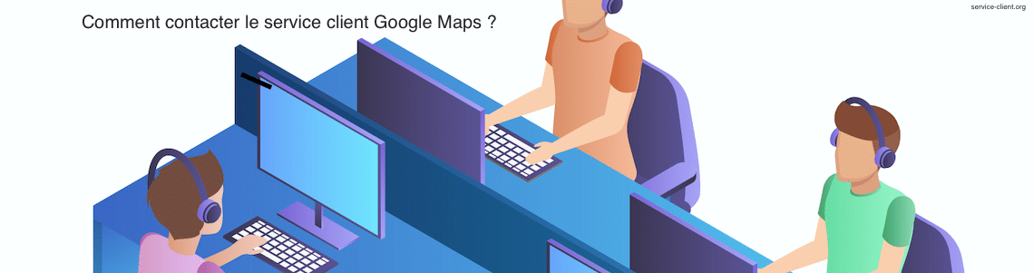 Comment contacter Google Maps ?